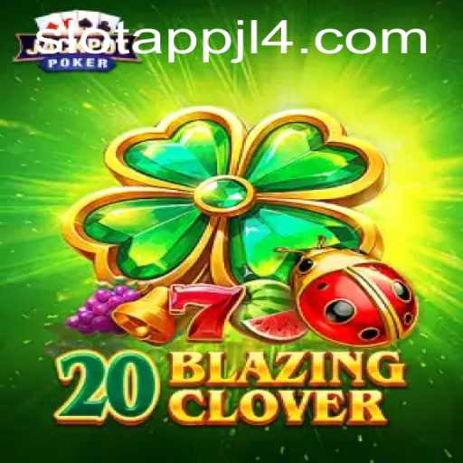 Exploring 20BlazingClover on the JL4 Slot App: In-Depth Guide